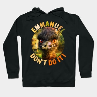 Emmanuel Dont Do It Funny Emus Hoodie